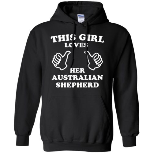 This Girl Loves Her Australian Shepherd Pullover Hoodie Black