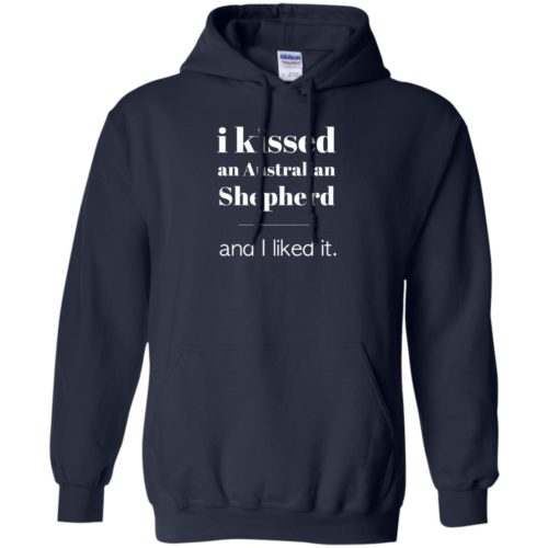 I Kissed An Australian Shepherd Hoodie Navy